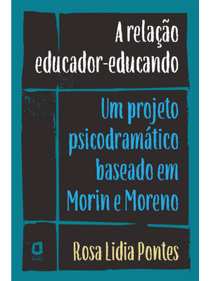 A Relação Educador-Educando: Um Projeto Psicodramático Baseado em Morin e Moreno