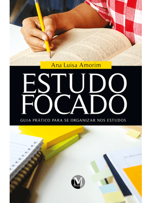 Estudo Focado Guia Prático para Se Organizar nos Estudos