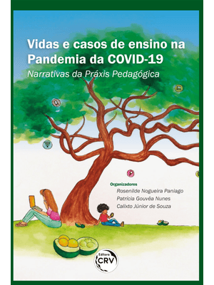 Vidas e Casos de Ensino na Pandemia da Covid-19: Narrativas da Práxis Pedagógica