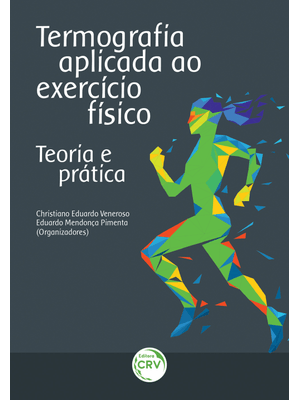 Termografia Aplicada Ao Exercício Físico: Teoria e Prática
