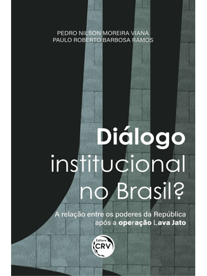 Diálogo Institucional no Brasil? a Relação Entre os Poderes da República Após a Operação Lava Jato