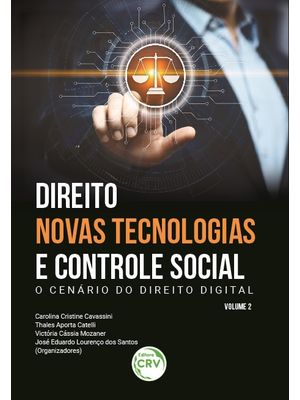 Direito, Novas Tecnologias e Controle Social: o Cenário do Direito Digital Coleção Direito, Novas Te