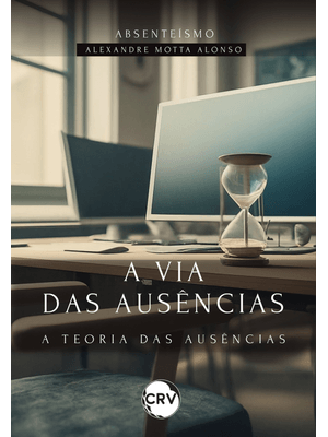 A Via das Ausências: a Teoria das Ausências – Absenteísmo