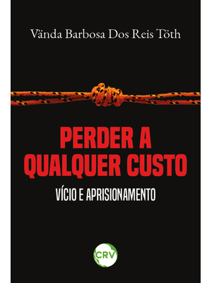 Perder a Qualquer Custo: Vício e Aprisionamento
