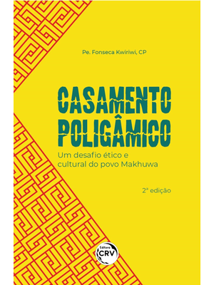 Casamento Poligâmico: Um Desafio Ético e Cultural do Povo Makhuwa 2ª Edição