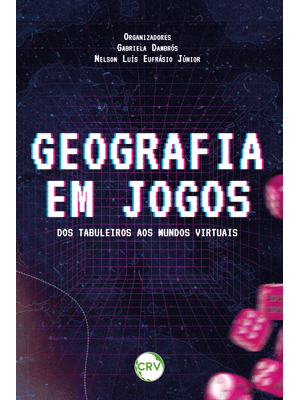 Geografia em Jogos: dos Tabuleiros Aos Mundos Virtuais