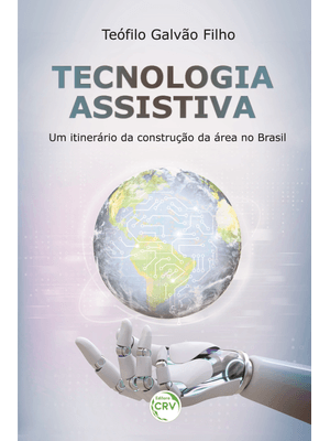 Tecnologia Assistiva: Um Itinerário da Construção da Área no Brasil
