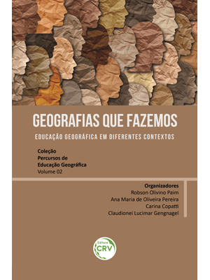 Geografias Que Fazemos: Educação Geográfica em Diferentes Contextos Coleção Percursos de Educação Ge