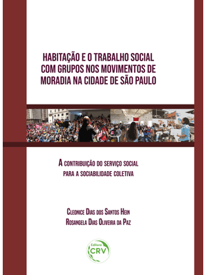 Habitação e o Trabalho Social com Grupos nos Movimentos de Moradia na Cidade de São Paulo: a Contrib