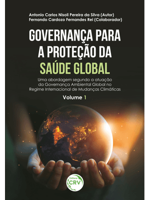 Governança para a Proteção da Saúde Global: Uma Abordagem Segundo a Atuação da Governança Ambiental