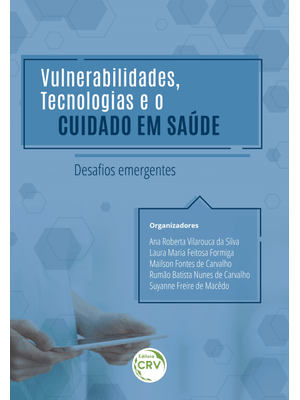 Vulnerabilidades, Tecnologias e o Cuidado em Saúde: Desafios Emergentes