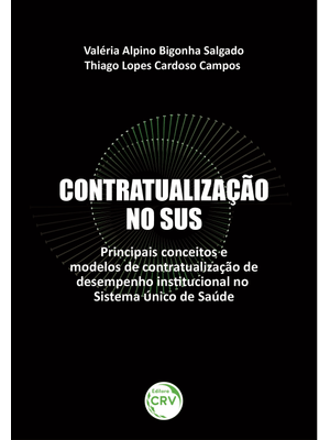 Contratualização no Sus: Principais Conceitos e Modelos de Contratualização de Desempenho Institucio