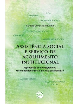 Assistência Social e Serviço de Acolhimento Institucional: Reprodução de Desrespeito Ou Reconhecimen
