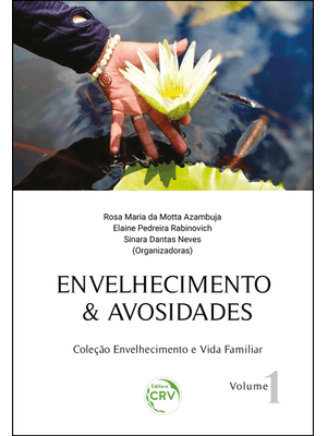 Envelhecimento & Avosidades Coleção Envelhecimento e Vida Familiar Volume 1