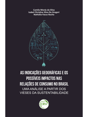 As Indicações Geográficas e os Possíveis Impactos nas Relações de Consumo no Brasil: Uma Análise a P