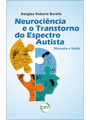 Neurociência e o Transtorno do Espectro Autista: Educação e Saúde