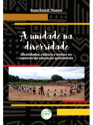 A Unidade na Diversidade: Identidades, Cultura e Ensino no Contexto da Educação Quilombola