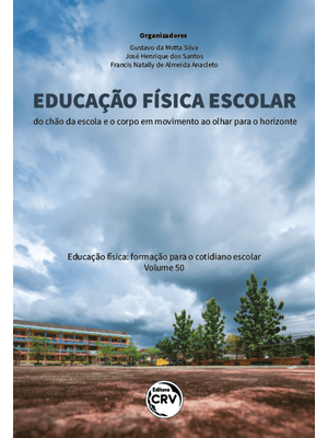 Educação Física Escolar: do Chão da Escola e o Corpo em Movimento Ao Olhar para o Horizonte