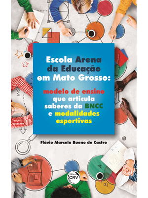 Escola Arena da Educação em Mato Grosso: Modelo de Ensino Que Articula Saberes da Bncc e Modalidades