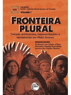 Fronteira Plural: Tratado Antirracista, Representações e Resistências em Mato Grosso Coleção Numdi -