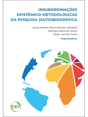 Insubordinações Epistêmico-Metodológicas da Pesquisa (Auto)Biográfica - Vol 1