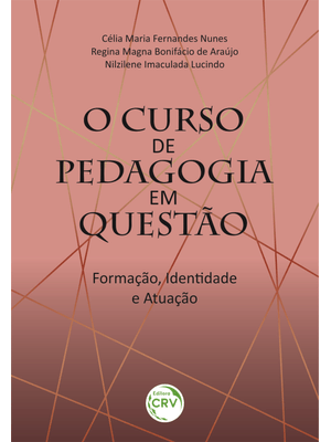O Curso de Pedagogia em Questão: Formação, Identidade e Atuação