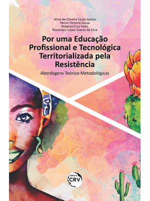 Por Uma Educação Profissional e Tecnológica Territorializada pela Resistência Abordagens Teórico-Met