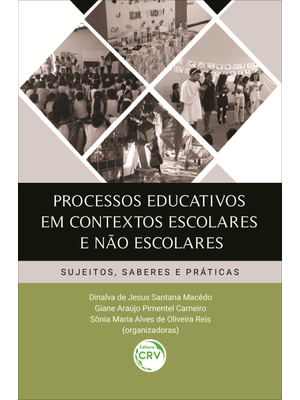 Processos Educativos em Contextos Escolares e Não Escolares: Sujeitos, Saberes e Práticas