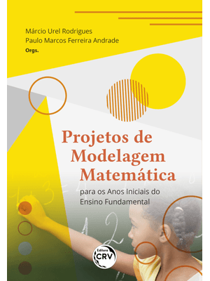 Projetos de Modelagem Matemática para os Anos Iniciais do Ensino Fundamental