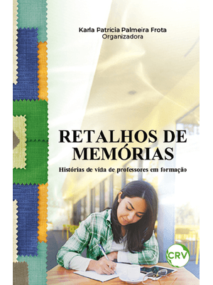 Retalhos de Memórias: Histórias de Vida de Professores em Formação