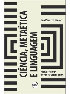 Ciência, Metaética e Linguagem: Perspectivas Wittgensteinianas