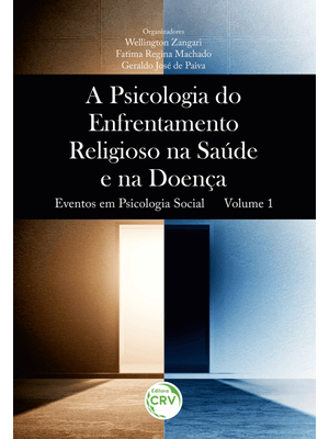 A Psicologia do Enfrentamento Religioso na Saúde e na Doença Eventos em Psicologia Social Volume 1