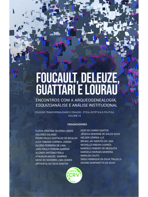 Foucault, Deleuze, Guattari e Lourau: Encontros com a Arqueogenealogia, Esquizoanálise e Análise Ins