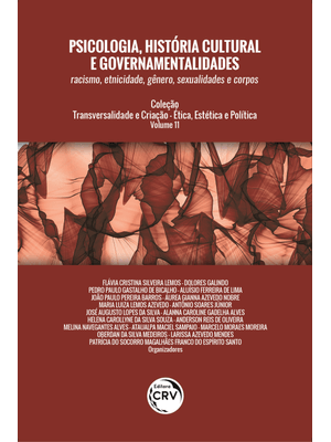 Psicologia, História Cultural e Governamentalidades - Volume 11: Racismo, Etnicidade, Gênero, Sexual