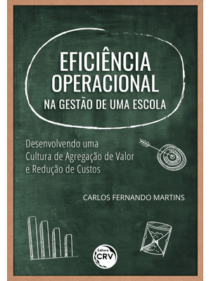 Eficiência Operacional na Gestão de Uma Escola: Desenvolvendo Uma Cultura de Agregação de Valor e Re
