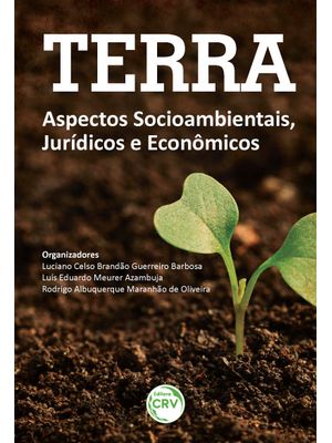 Terra: Aspectos Socioambientais, Jurídicos e Econômicos