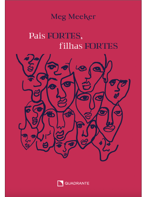 Pais Fortes, Filhas Fortes: Dez Segredos Que Todo Pai Precisa Saber