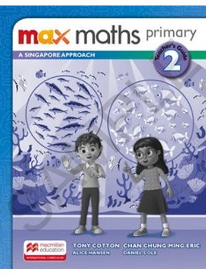 Max Maths Primary 2: a Singapore Approach - Teacher''s Guide
