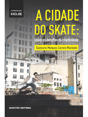 A Cidade do Skate: sobre os Desafios da Citadinidade