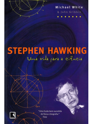 Stephen Hawking: Uma Vida para a Ciência: Uma Vida para a Ciência