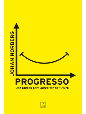 Progresso: Dez Razões para Acreditar no Futuro