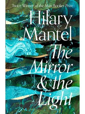 The Mirror and The Light - The Wolf Hall Trilogy