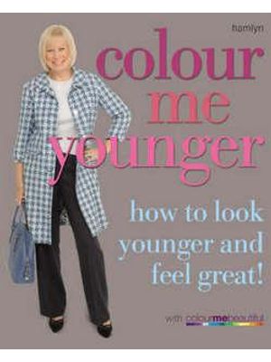 Colour Me Younger - How To Look Younger and Feel Great!