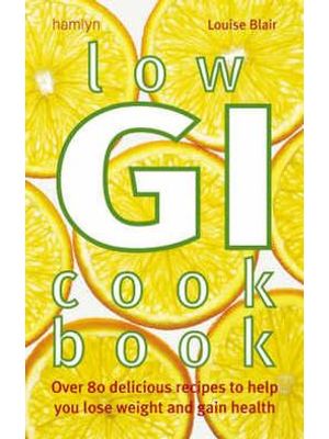 Low Gi Cookbook - Over 80 Delicious Recipes To Help You Lose Weight and Gain Health