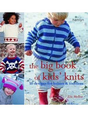 Big Book of Kids´ Knits, The - 50 Designs For Babies and Toddlers