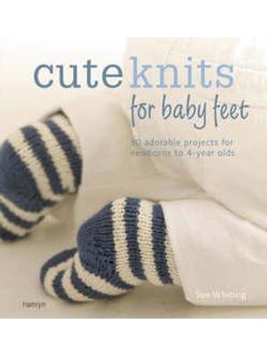 Cute Knits For Baby Feet - 30 Adorable Projects For Newborns To 4-Year-Olds