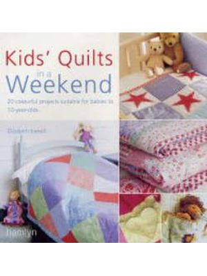 Kids´ Quilts in a Weekend - 20 Colourful Projects Suitable For Babies To 10-Year-Olds