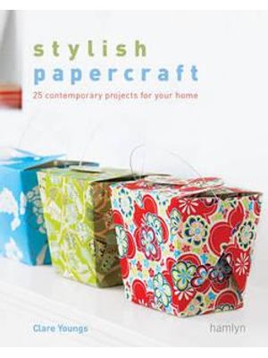 Stylish Papercraft - 25 Contemporary Projects For Your Home