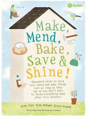 Make, Mend, Bake, Save and Shine