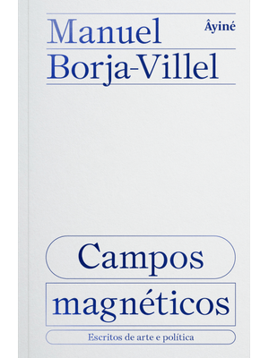 Campos Magnéticos: Escritos de Arte e Política